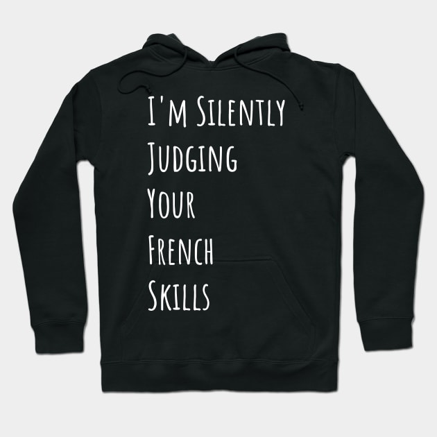 I'm Silently Judging Your French Skills Hoodie by divawaddle